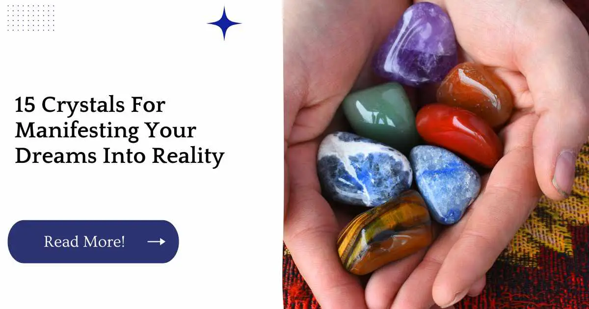 15 Crystals For Manifesting Your Dreams Into Reality