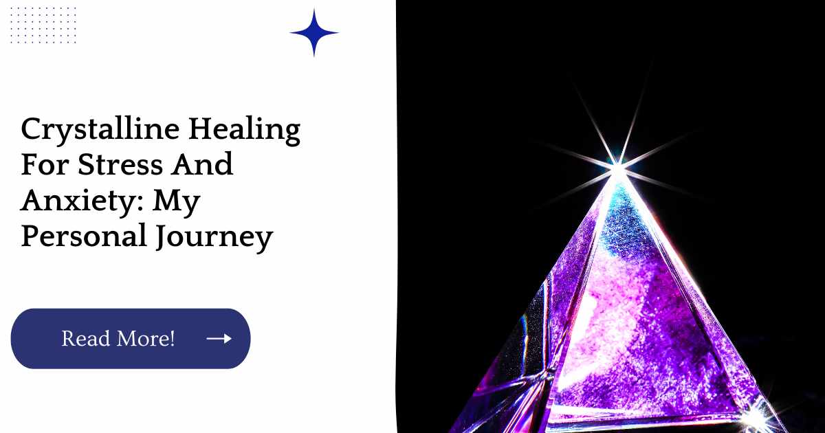 Crystalline Healing For Stress And Anxiety: My Personal Journey