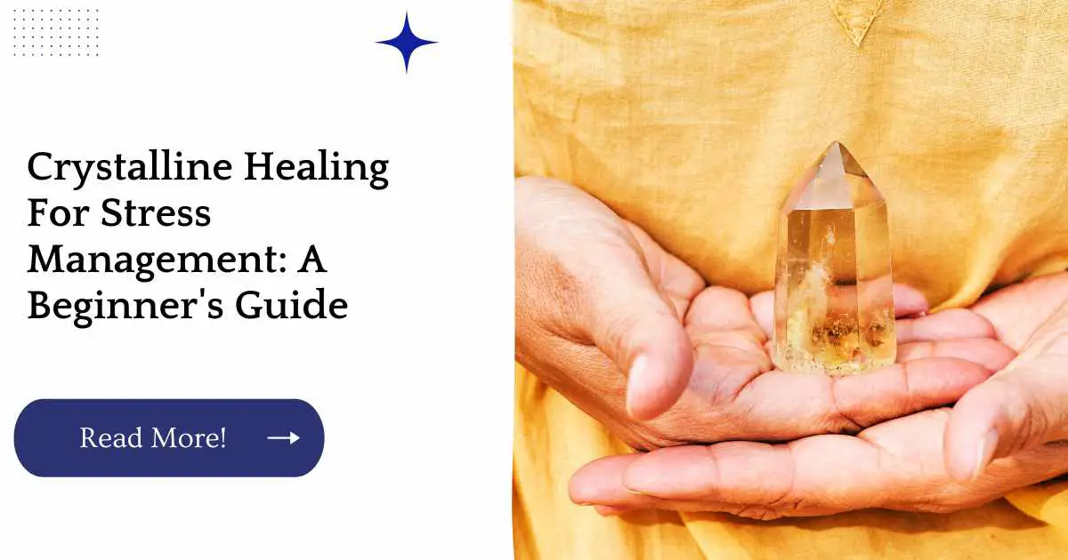 Crystalline Healing For Stress Management: A Beginner's Guide