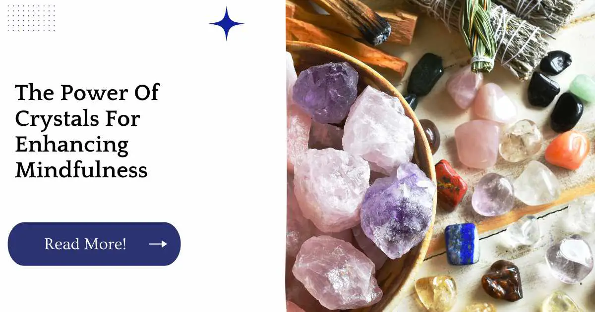 The Power Of Crystals For Enhancing Mindfulness