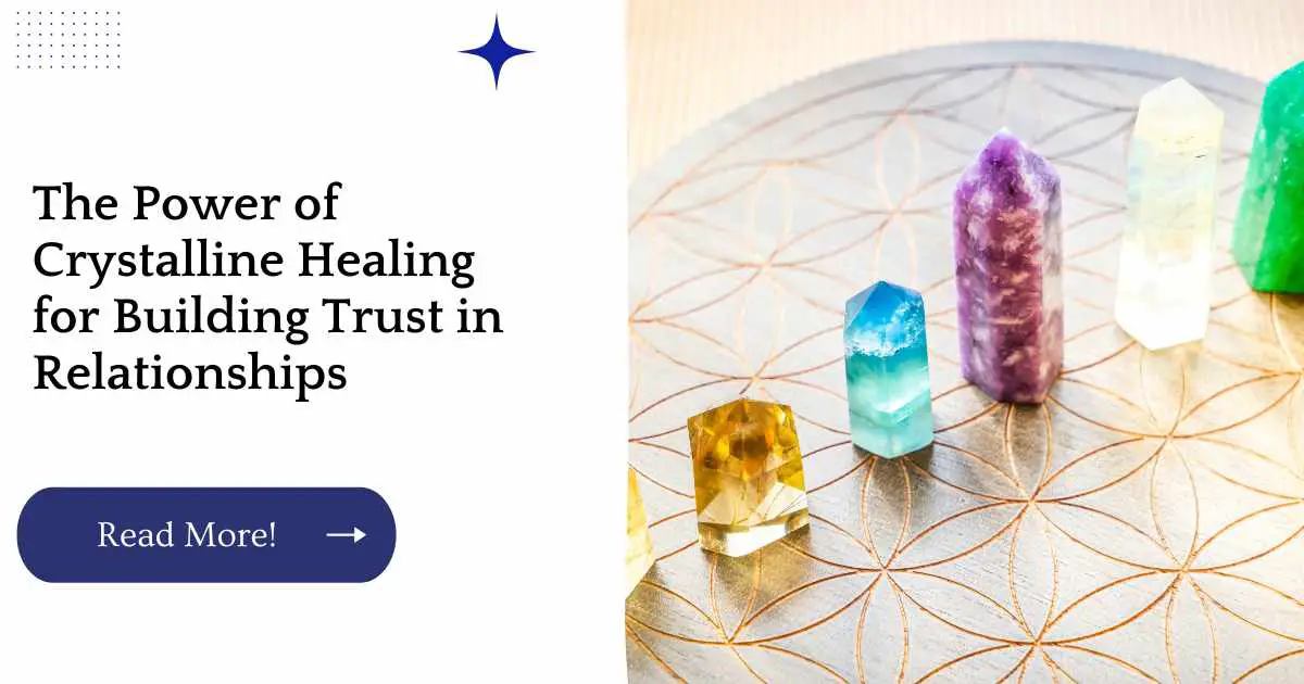 The Power of Crystalline Healing for Building Trust in Relationships