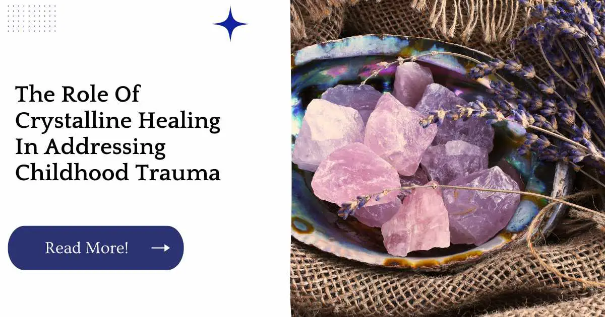 The Role Of Crystalline Healing In Addressing Childhood Trauma