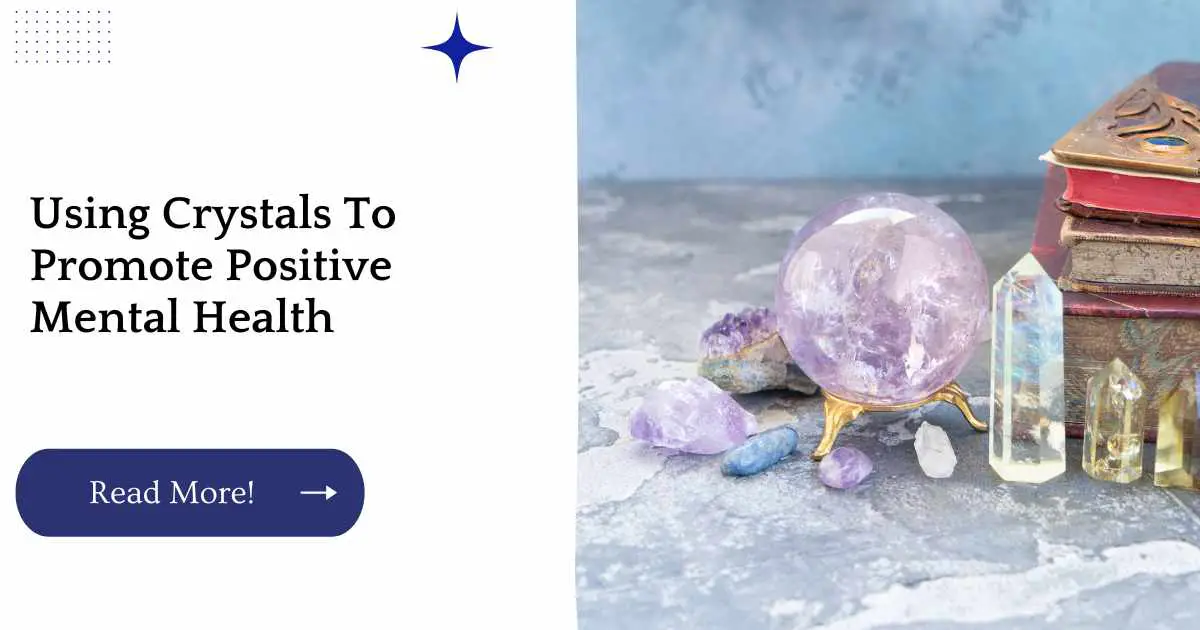 Using Crystals To Promote Positive Mental Health