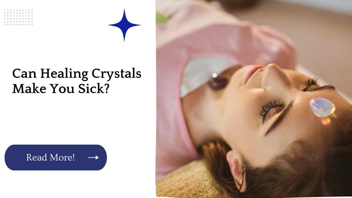 Can Healing Crystals Make You Sick?