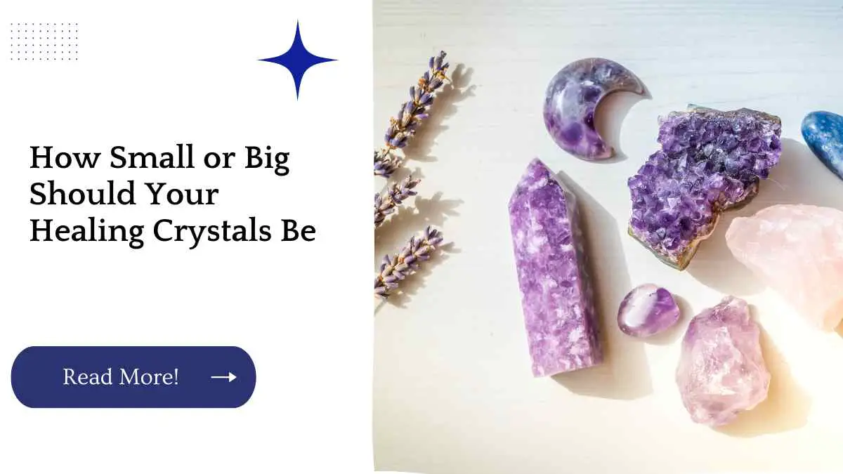 How Small or Big Should Your Healing Crystals Be