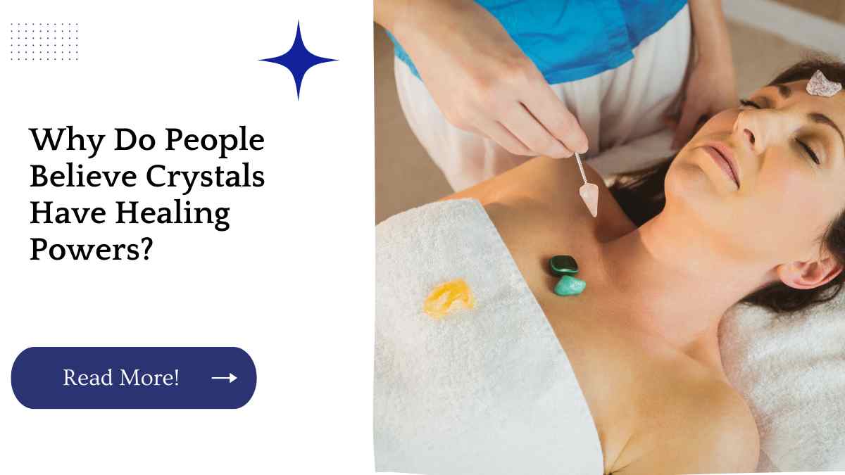 Why Do People Believe Crystals Have Healing Powers?